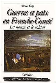 Guerres et paix en Franche-Comté : La nonne et le soldat